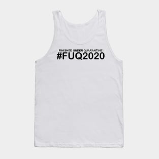 Finished Under Quarantine FUQ2020 Humorous Graduation, Sarcastic Quotes and Sayings Text Acronyms Tank Top